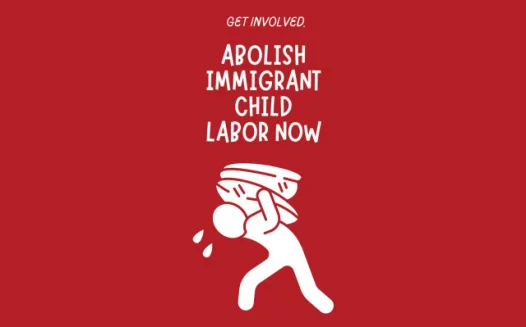Abolish Immigrant Child Labor Now