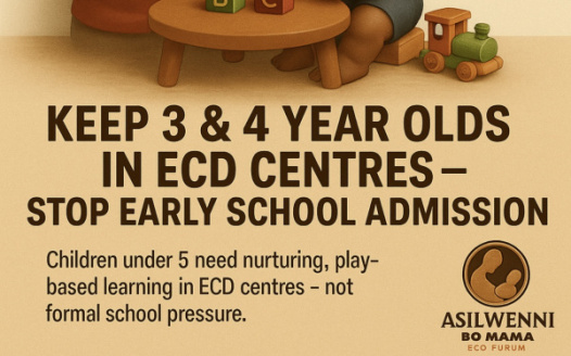 Asilweni Bo Mama’s Stop the Early Admission of 3–4 Year Olds into Grade R: Protect the ECD Phase