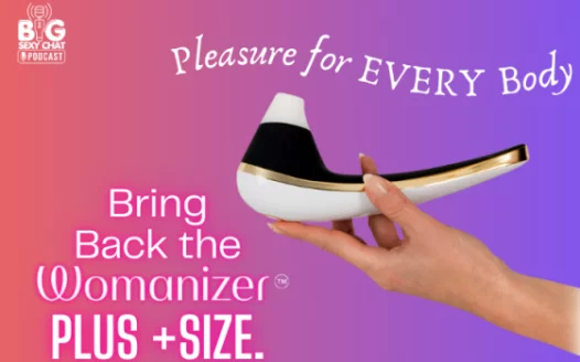 Bring Back the Womanizer Plus +Size - Because Pleasure Should Be for Every Body