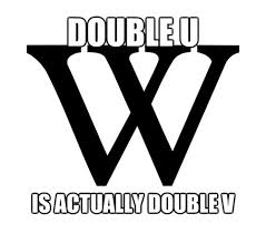 Petition Change The Pronunciation Of W From Double U To Double V