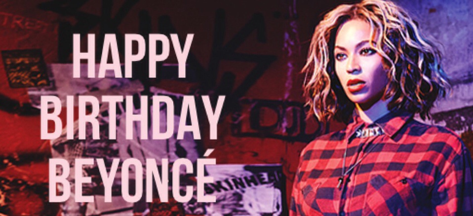 Happy Birthday Beyoncé!