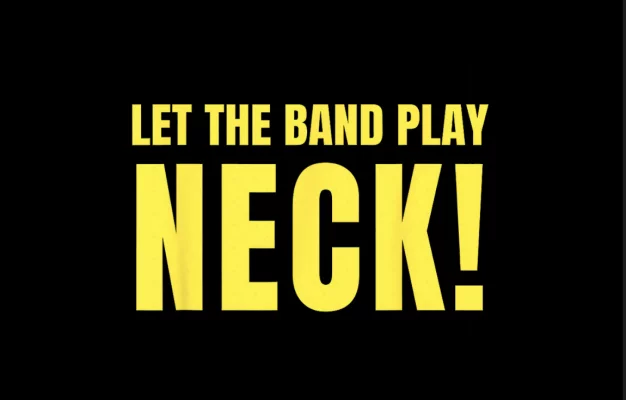 Let the band play NECK!!!