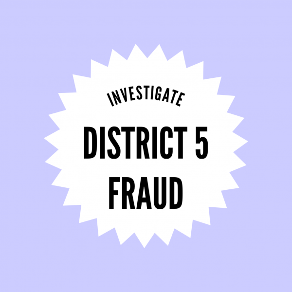 Please Investigate District 5 Fraud